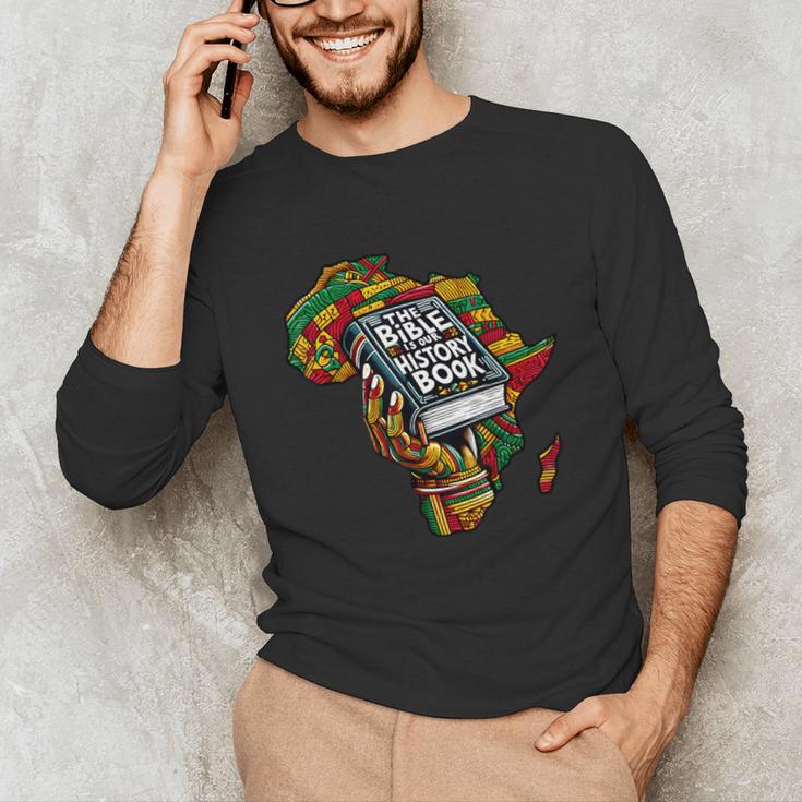 The Bible Is Our History Book Roots African American Faith Unisex Long Sleeve T-Shirt