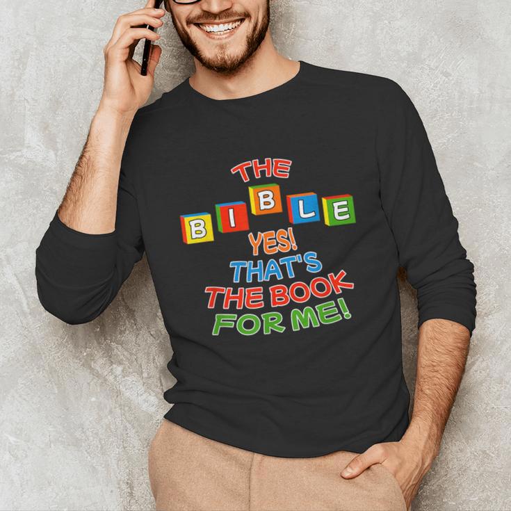 The BIBLE Yes That's The Book For Me Unisex Long Sleeve T-Shirt