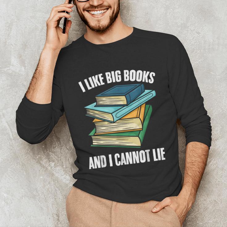 I Like Big Books And I Cannot Lie Book Reading Book Lover Unisex Long Sleeve T-Shirt