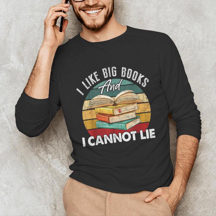 I Like Big Books Librarian Reading Teacher Book Lover Unisex Long Sleeve T-Shirt