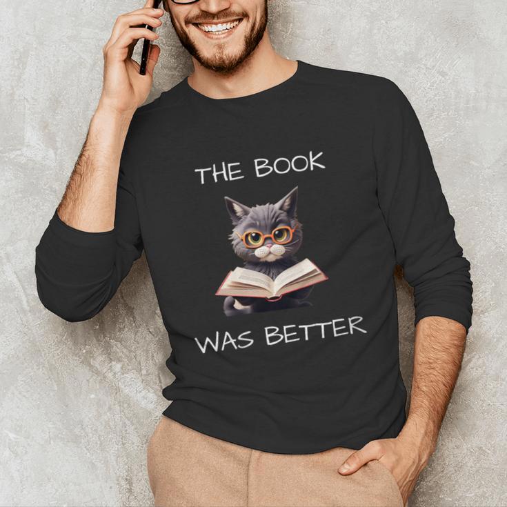 The Book Was Better Literature Teacher Reading Cat Lover Unisex Long Sleeve T-Shirt The Book Was Better Literature Teacher Reading Cat Lover Unisex Long Sleeve T-Shirt