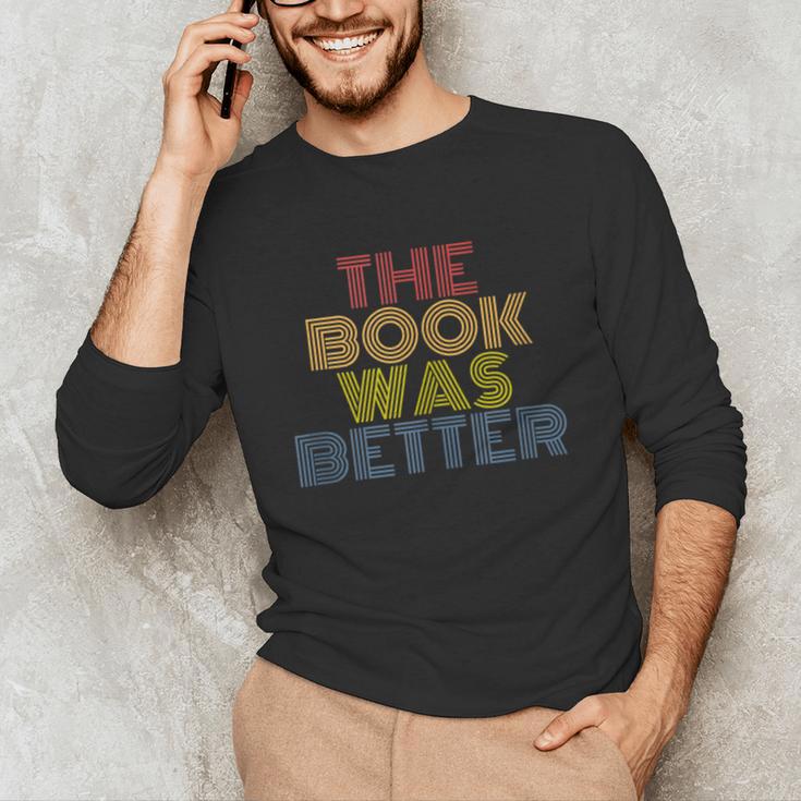 The Book Was Better Retro 70s Vintage Unisex Long Sleeve T-Shirt The Book Was Better Retro 70s Vintage Unisex Long Sleeve T-Shirt