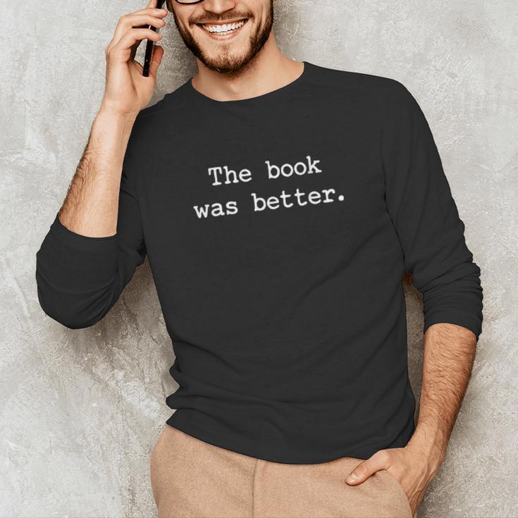 The Book Was Better Sarcastic Reader Statement Minimalist Unisex Long Sleeve T-Shirt The Book Was Better Sarcastic Reader Statement Minimalist Unisex Long Sleeve T-Shirt