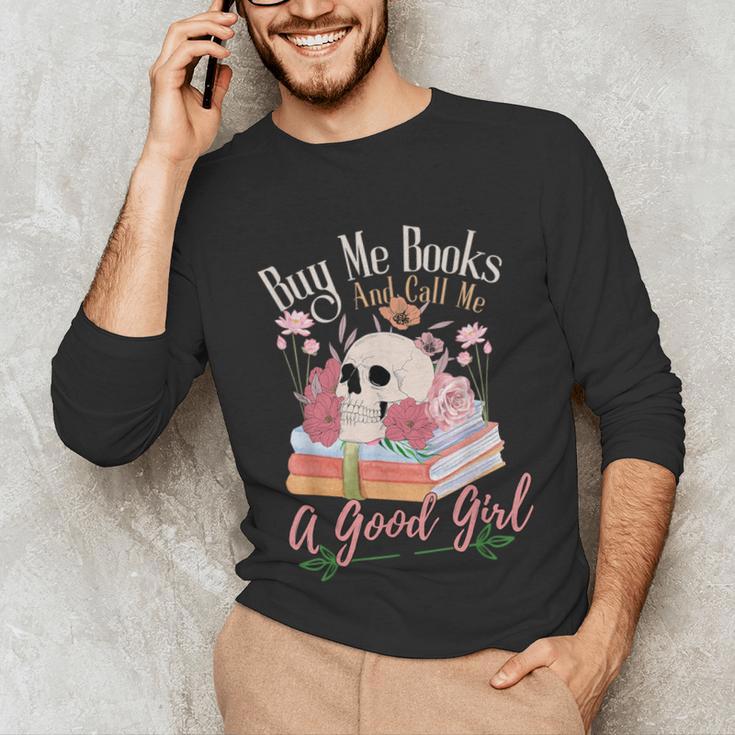 Book Lover Saying Buy Me Books And Call Me A Good Girl Unisex Long Sleeve T-Shirt