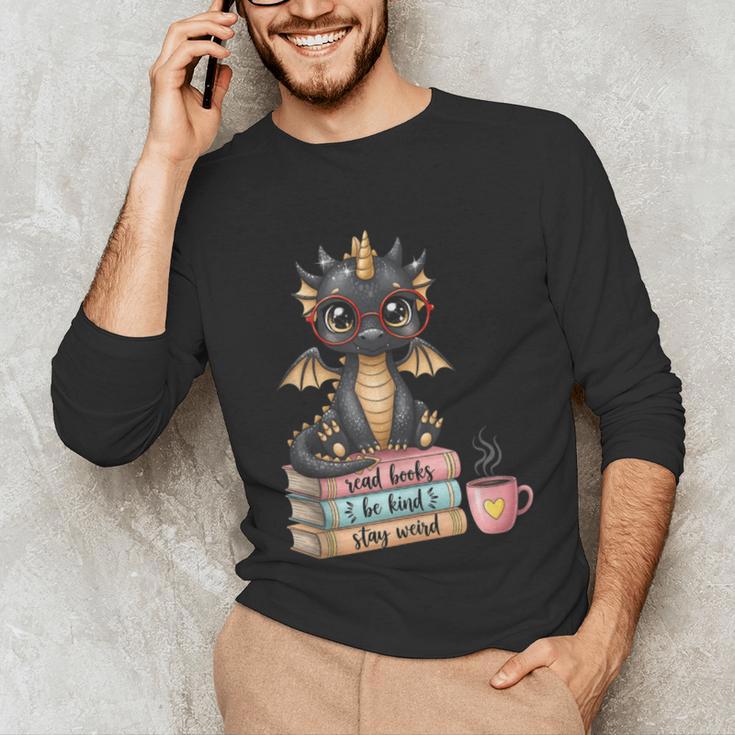 Book Lover Stay Weird Be Kind Read Books Baby Dragon Unisex Long Sleeve T-Shirt