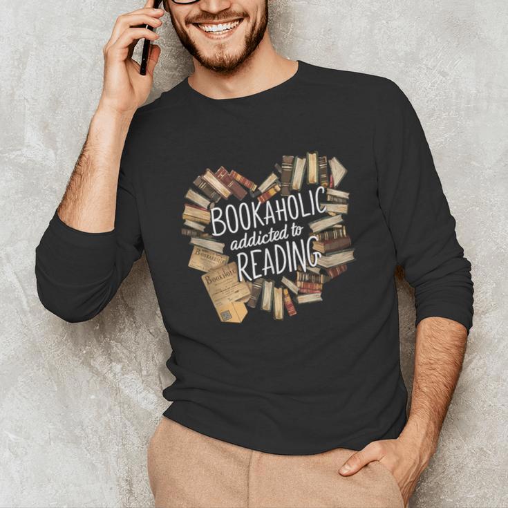 Bookaholic Addicted To Reading Book Lovers Literacy Unisex Long Sleeve T-Shirt