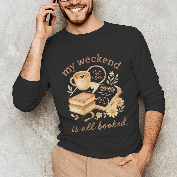 My Weekend Is All Booked Cozy Book Lover Reading Unisex Long Sleeve T-Shirt