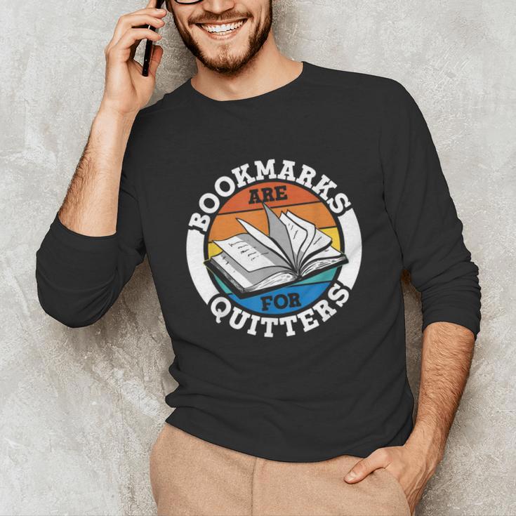 Bookmarks Are For Quitters Reader Read Book Reading Unisex Long Sleeve T-Shirt