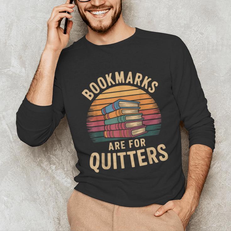 Bookmarks Are For Quitters Reading Book Lovers Unisex Long Sleeve T-Shirt