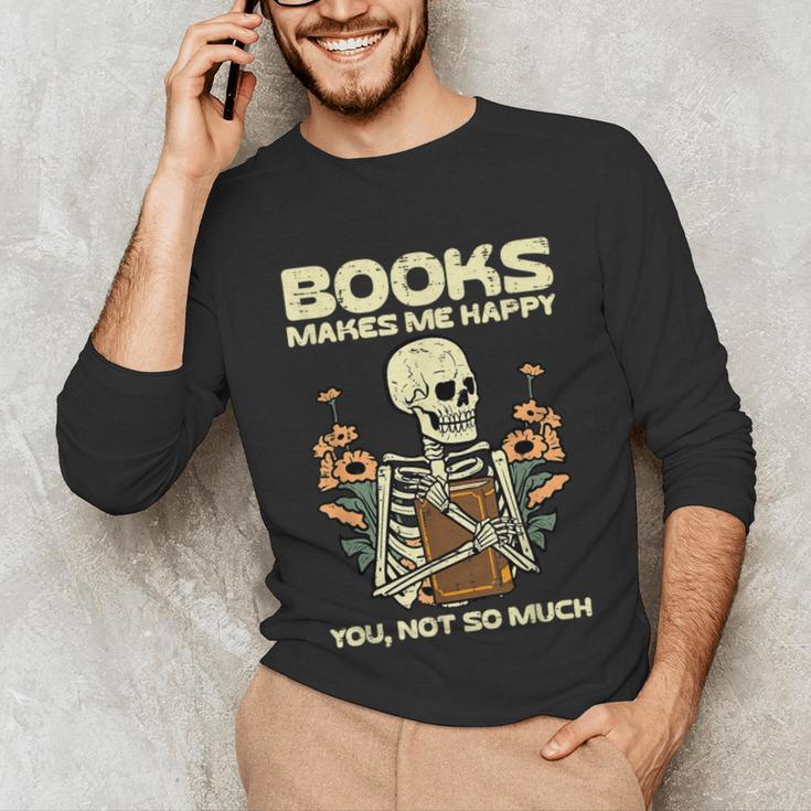 Books Make Me Happy Skeleton Read Reading Librarian Book Unisex Long Sleeve T-Shirt