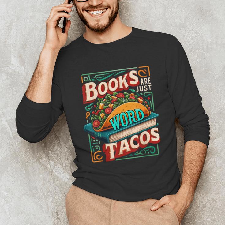 Books Are Just Word Tacos Shirt Book Shirts Reader Unisex Long Sleeve T-Shirt