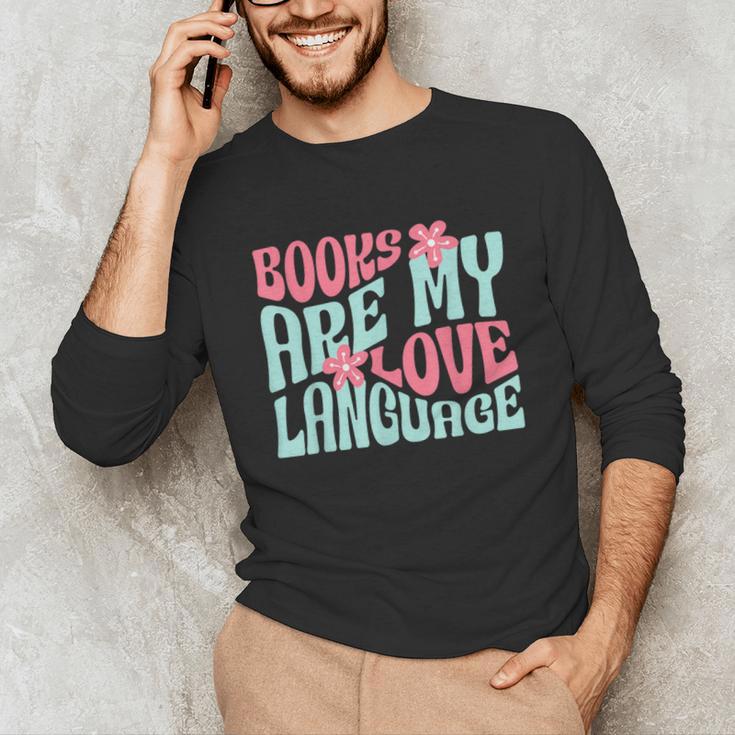 Books Are My Love Language Book Lover Reading Unisex Long Sleeve T-Shirt
