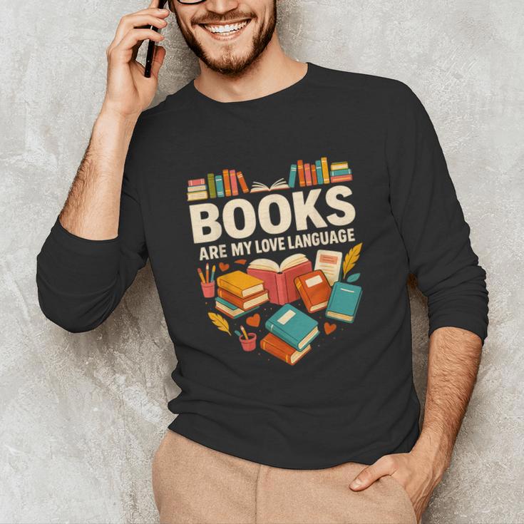 Books Are My Love Language Reading Lover Librarian Valentine Unisex Long Sleeve T-Shirt