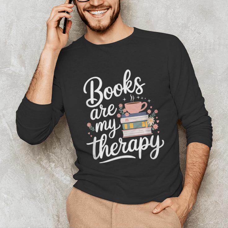 Books Are My Therapy Book Lover Coffee Books Flowers Bookish Unisex Long Sleeve T-Shirt