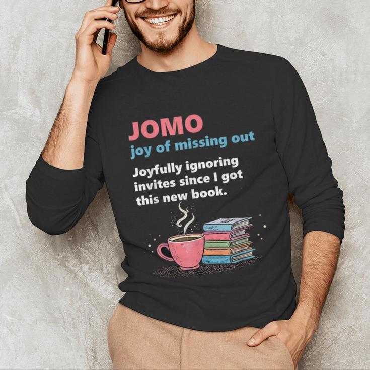 Books Saying JOMO Joy Of Missing Out For Bookworms Unisex Long Sleeve T-Shirt