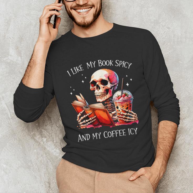 I Like My Books Spicy And My Coffee Icy Skeleton Unisex Long Sleeve T-Shirt I Like My Books Spicy And My Coffee Icy Skeleton Unisex Long Sleeve T-Shirt