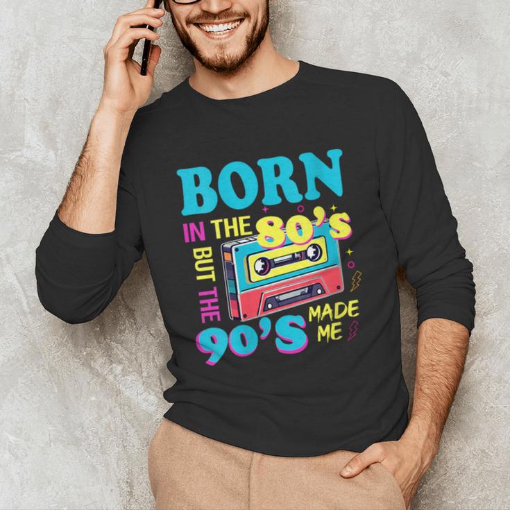Born In The 80's But 90's Made Me Nostalgia Cassette Tape Unisex Long Sleeve T-Shirt Born In The 80's But 90's Made Me Nostalgia Cassette Tape Unisex Long Sleeve T-Shirt