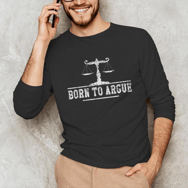 Born To Argue Advocate Attorney Law Graduation Lawyer Unisex Long Sleeve T-Shirt
