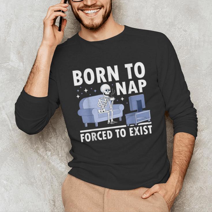 Born To Nap Forced To Exist Lazy Skeleton Couch Introverts Unisex Long Sleeve T-Shirt