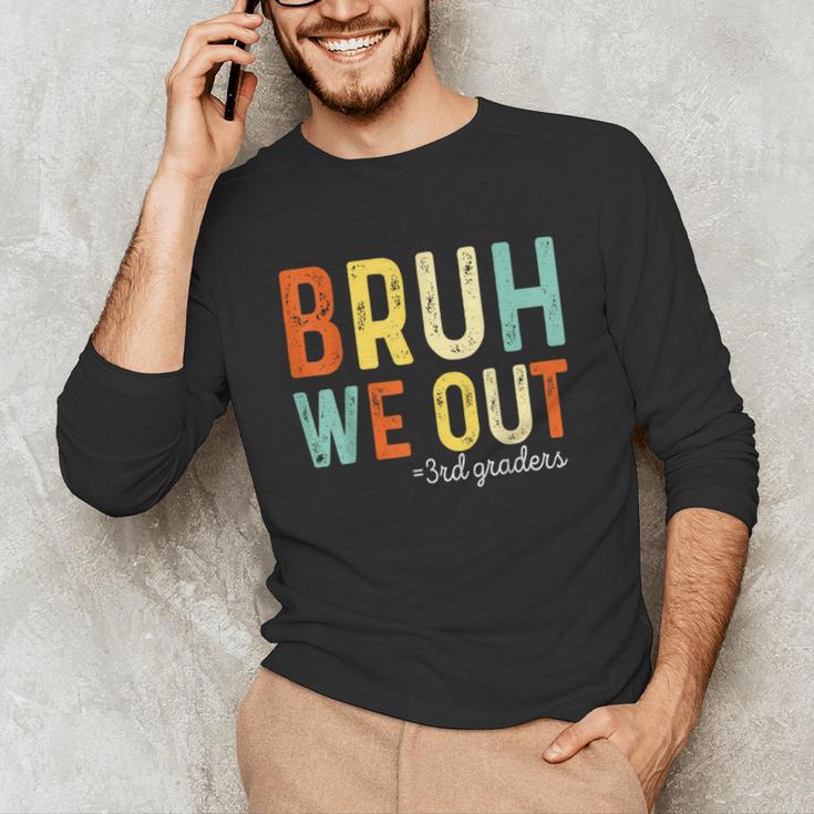 Bruh We Out 3rd Graders Third Grade Graduation Unisex Long Sleeve T-Shirt