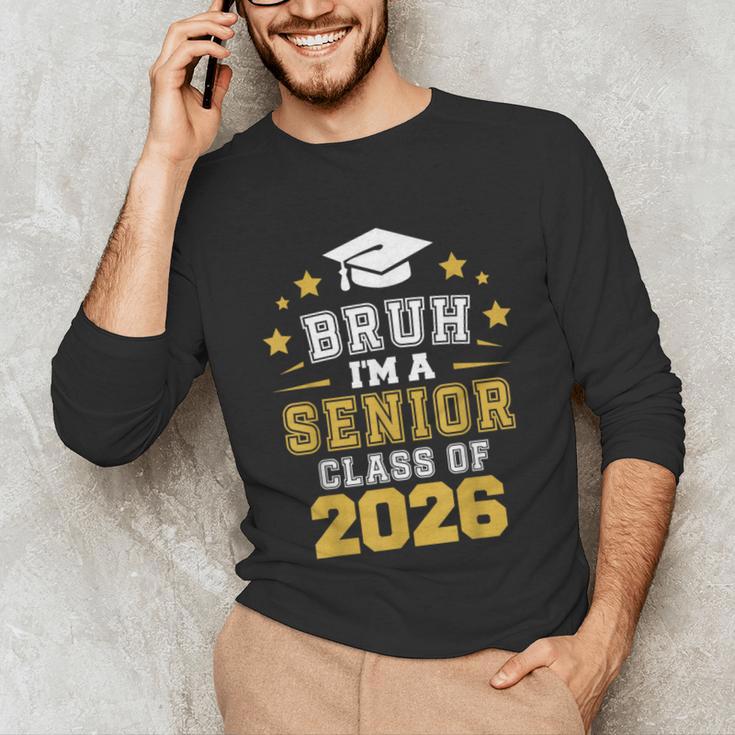 Bruh I'm A Senior Class Of 2026 Graduation School Unisex Long Sleeve T-Shirt