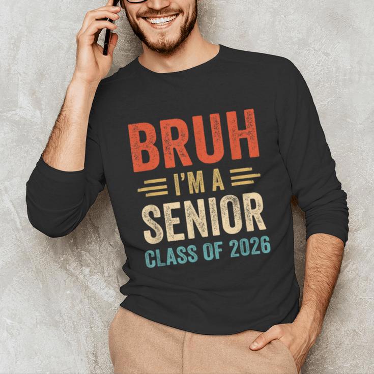Bruh I'm A Senior Class Of 2026 Graduation Senior 2026 Unisex Long Sleeve T-Shirt