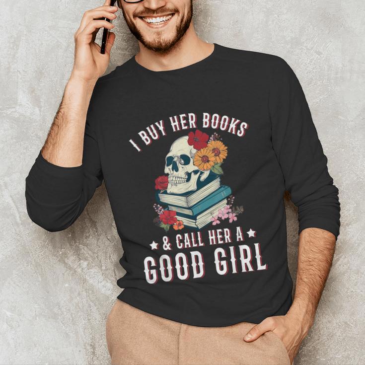 I Buy Her Books Call Her A Good Girl Book Lover Skull Unisex Long Sleeve T-Shirt I Buy Her Books Call Her A Good Girl Book Lover Skull Unisex Long Sleeve T-Shirt