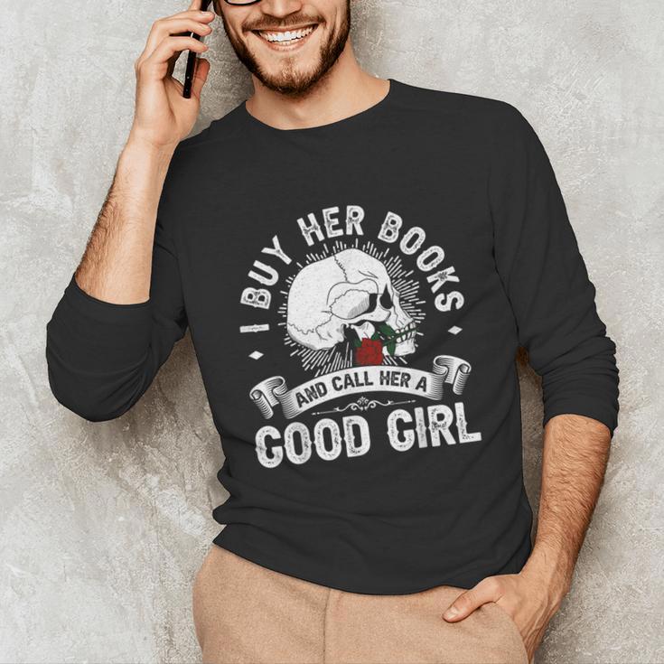 I Buy Her Books And Call Her A Good Girl Reading Book Lover Unisex Long Sleeve T-Shirt