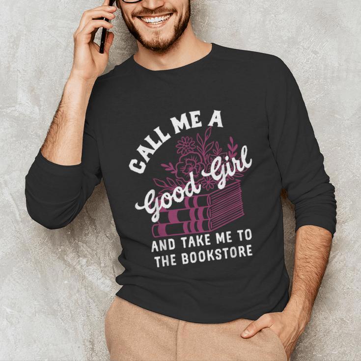 Call Me A Good Girl Take Me To The Bookstore Spicy Books Unisex Long Sleeve T-Shirt Call Me A Good Girl Take Me To The Bookstore Spicy Books Unisex Long Sleeve T-Shirt