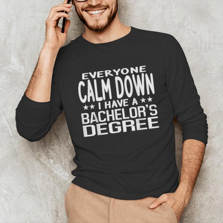 Calm Down I Have A Bachelor's Degree Graduation Fun T-Shirt Unisex Long Sleeve T-Shirt