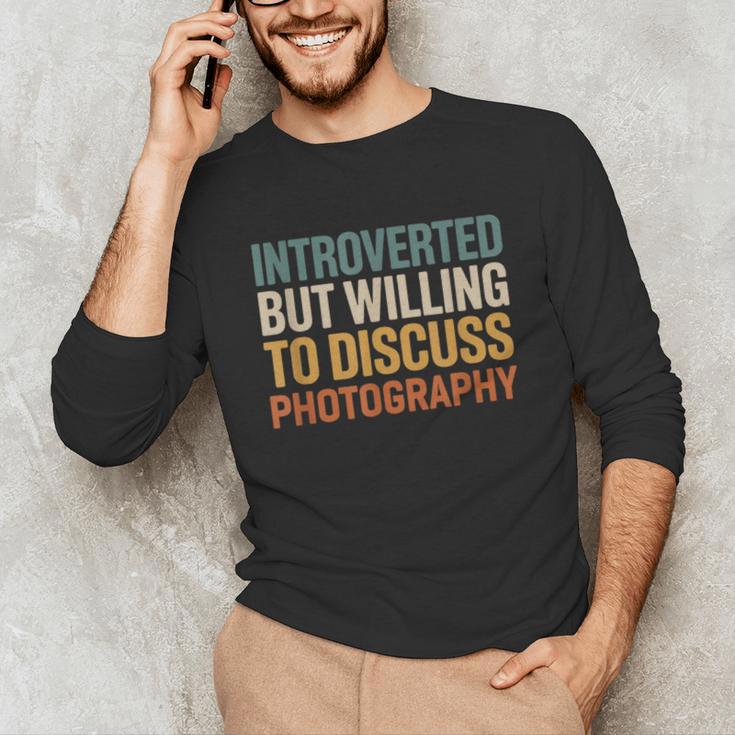 Camera Lover Introverted But Willing To Discuss Photography Unisex Long Sleeve T-Shirt