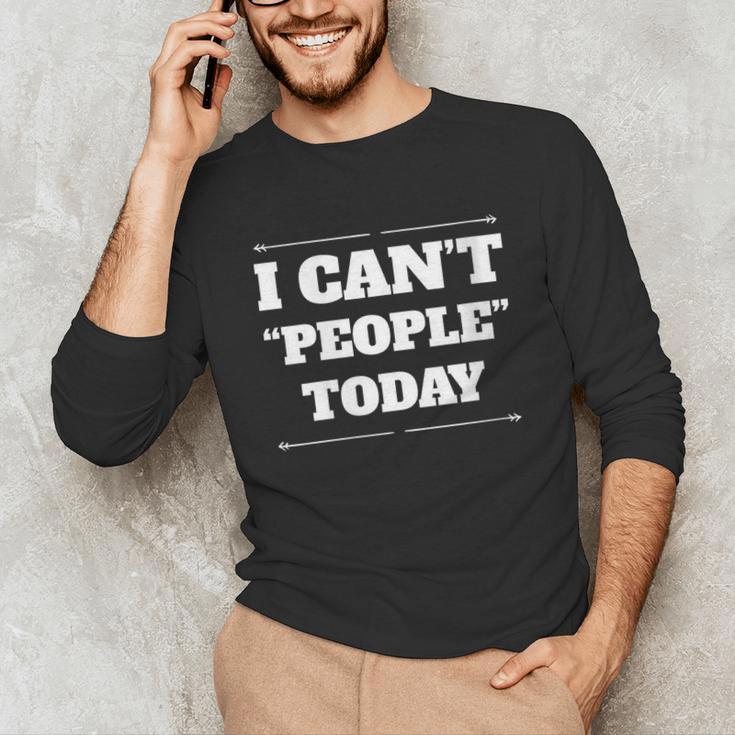 I Can't People Today Anti-Social Introvert Unisex Long Sleeve T-Shirt I Can't People Today Anti-Social Introvert Unisex Long Sleeve T-Shirt