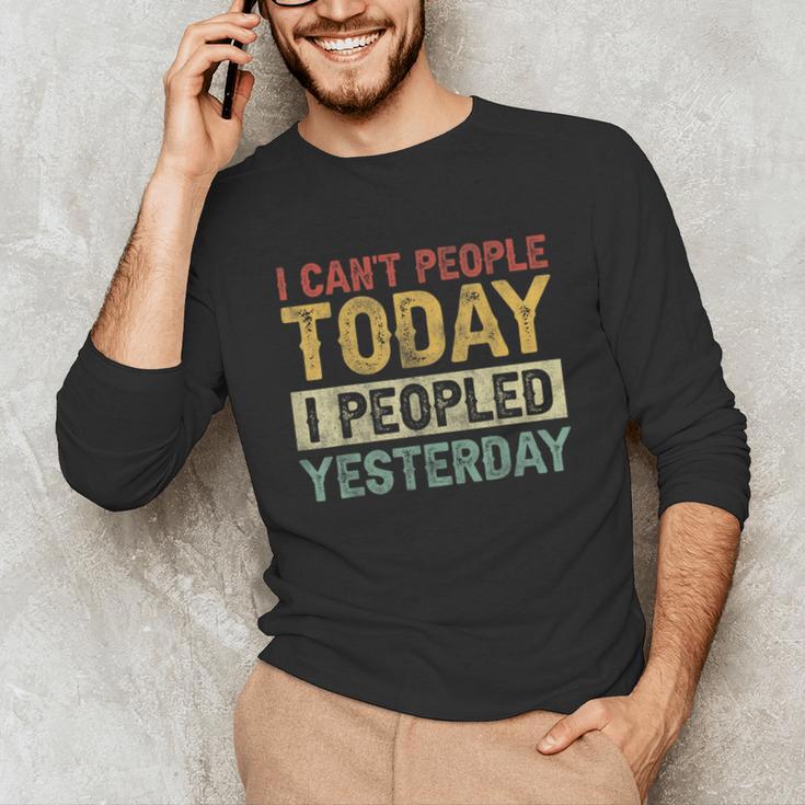 I Can't People Today I Peopled Yesterday Introvert Unisex Long Sleeve T-Shirt
