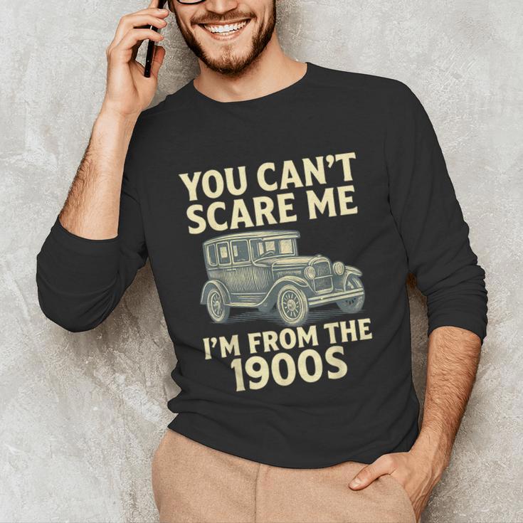 You Can't Scare Me I'm From The 1900s Retro Vintage Car Unisex Long Sleeve T-Shirt You Can't Scare Me I'm From The 1900s Retro Vintage Car Unisex Long Sleeve T-Shirt