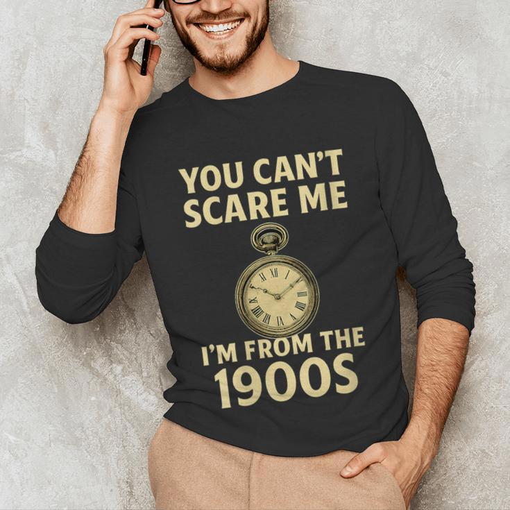 You Can't Scare Me I'm From The 1900s Vintage Pocket Watch Unisex Long Sleeve T-Shirt