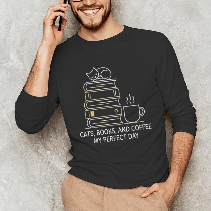 Cats Books And Coffee My Perfect Day Unisex Long Sleeve T-Shirt