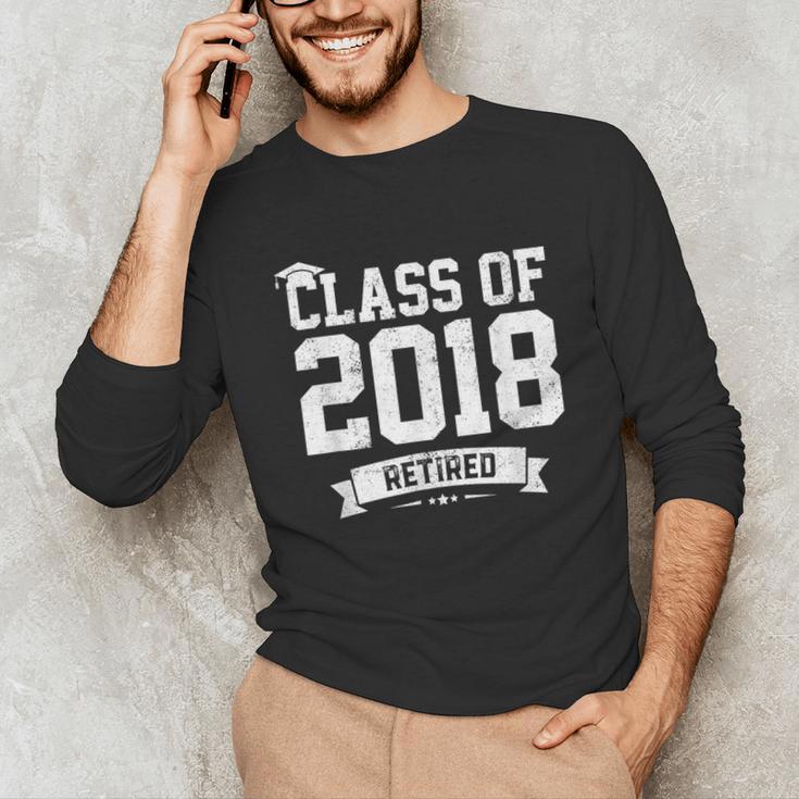Class Of 2018 Retired Graduation TShirt Fun Retirement Shirt Unisex Long Sleeve T-Shirt
