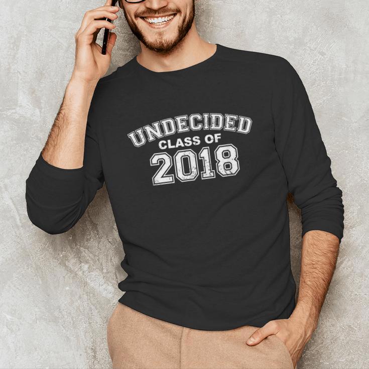 Class Of 2018 UNDECIDED High School Graduation Unisex Long Sleeve T-Shirt