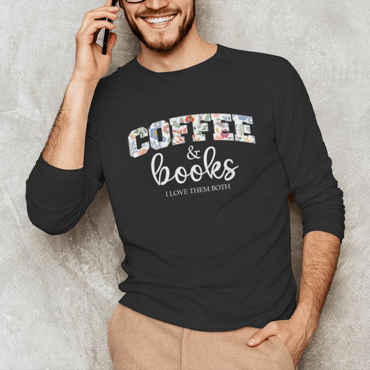 Coffee And Books i Love Them Both Unisex Long Sleeve T-Shirt