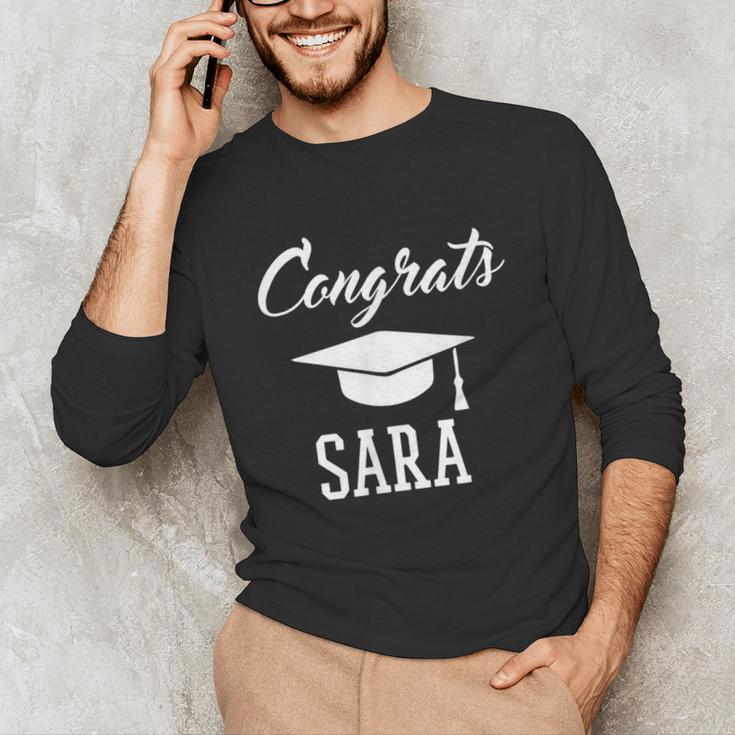 Congrats Sara College High School Graduation Unisex Long Sleeve T-Shirt