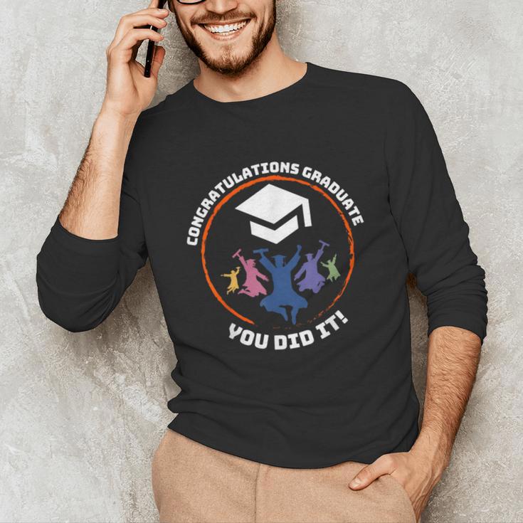 Congratulations Graduate You Did It Class Of 2024 Graduation Unisex Long Sleeve T-Shirt