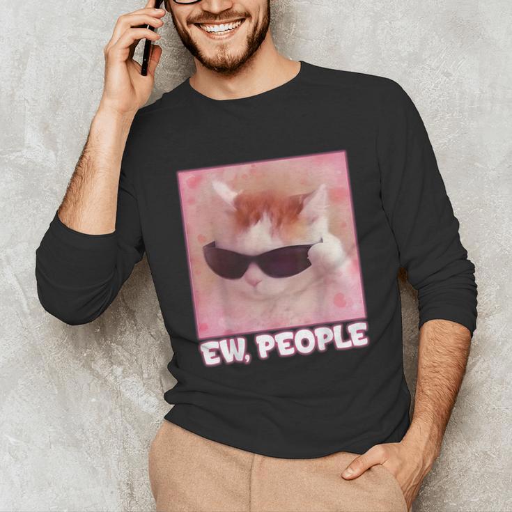 Cool Cat Meme Ew People Anti Social Introvert Cute Cat Unisex Long Sleeve T-Shirt