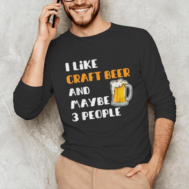 I Like Craft Beer & Maybe 3 People Introvert Beer Fans Unisex Long Sleeve T-Shirt I Like Craft Beer & Maybe 3 People Introvert Beer Fans Unisex Long Sleeve T-Shirt