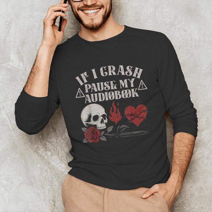 If I Crash Pause My Audiobook Lovers Dark Romance Spicy Book Unisex Long Sleeve T-Shirt