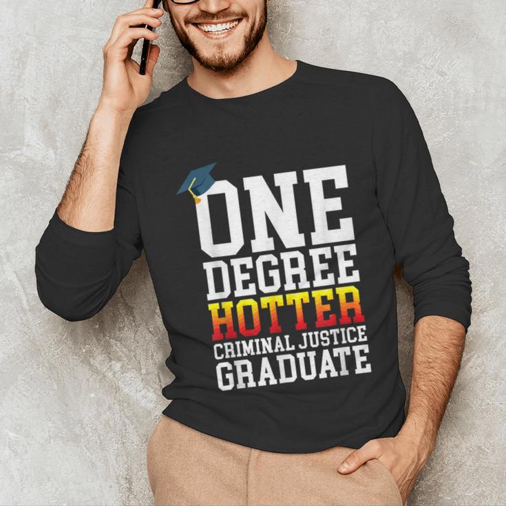 Criminal Justice Graduation Tshirt One Degree Hotter Unisex Long Sleeve T-Shirt