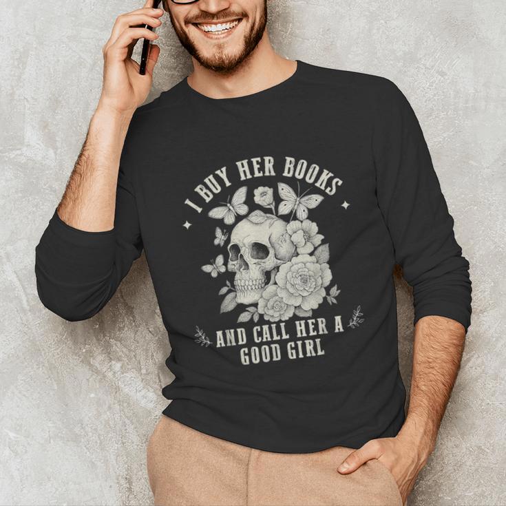 Cute I Buy Her Books And Call Her A Good Girl Book Lover Unisex Long Sleeve T-Shirt