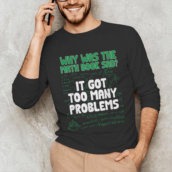 Dad Joke Why Was The Math Book Sad Pun Dad Jokes Unisex Long Sleeve T-Shirt