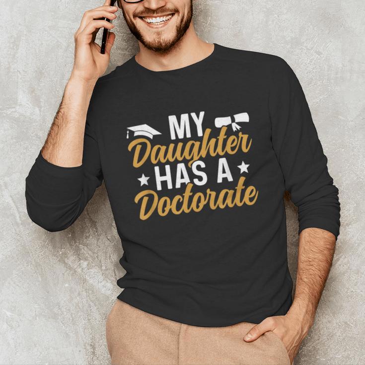 My Daughter Has A Doctorate Graduation Mom PhD Graduate Mom Unisex Long Sleeve T-Shirt