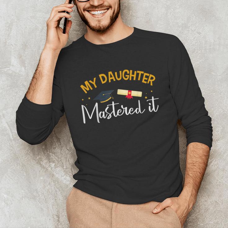 My Daughter Mastered It Daughter Master Graduation Unisex Long Sleeve T-Shirt