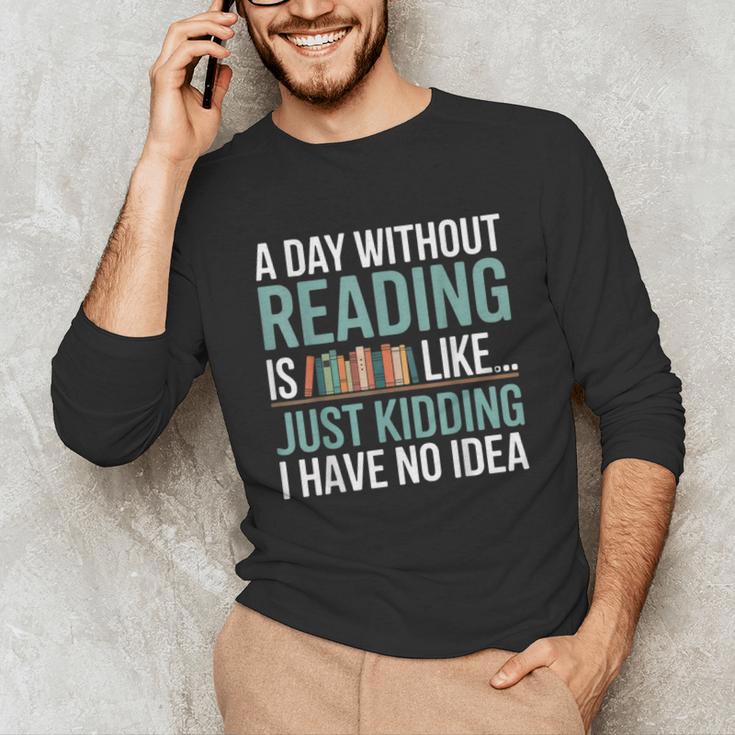 A Day Without Reading Is Like Book Lover Bookworm Men Women Unisex Long Sleeve T-Shirt